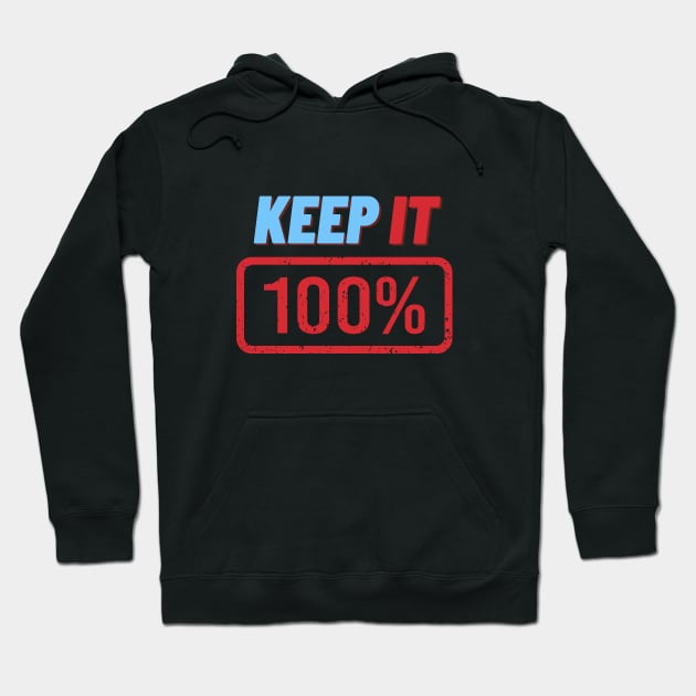 Keep It 100% Hoodie by Load Art